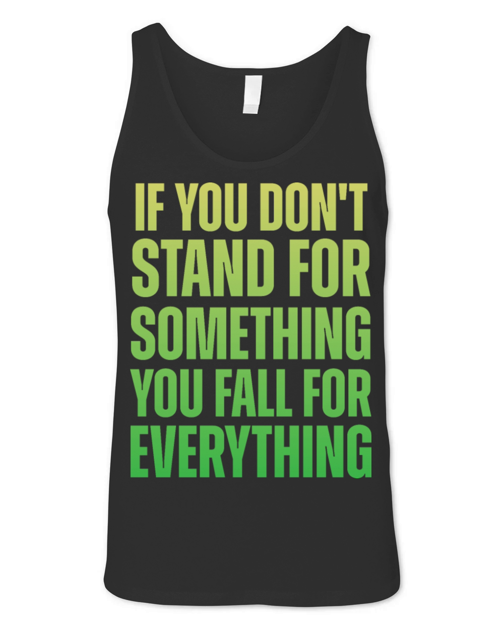 If You Dont Stand For Something You Fall For Every Unisex Jersey Tank