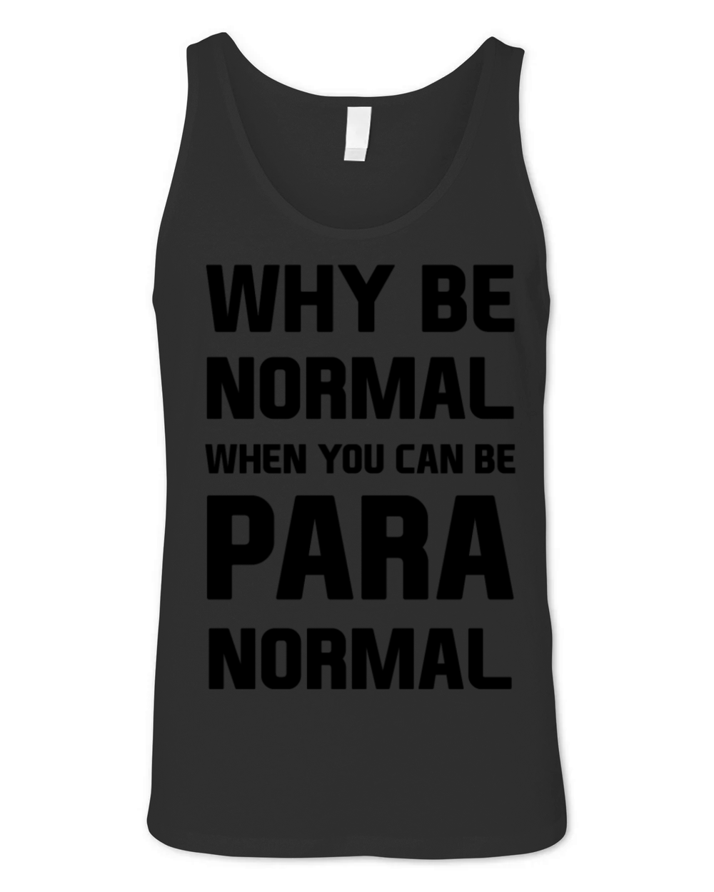 Why be normal when you can be para normal Unisex Jersey Tank