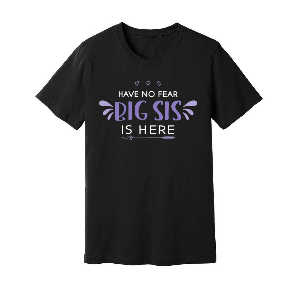 Boss Babe Tee Big Sis Have No Fear Big Sis Is Here Unisex Jersey Tee