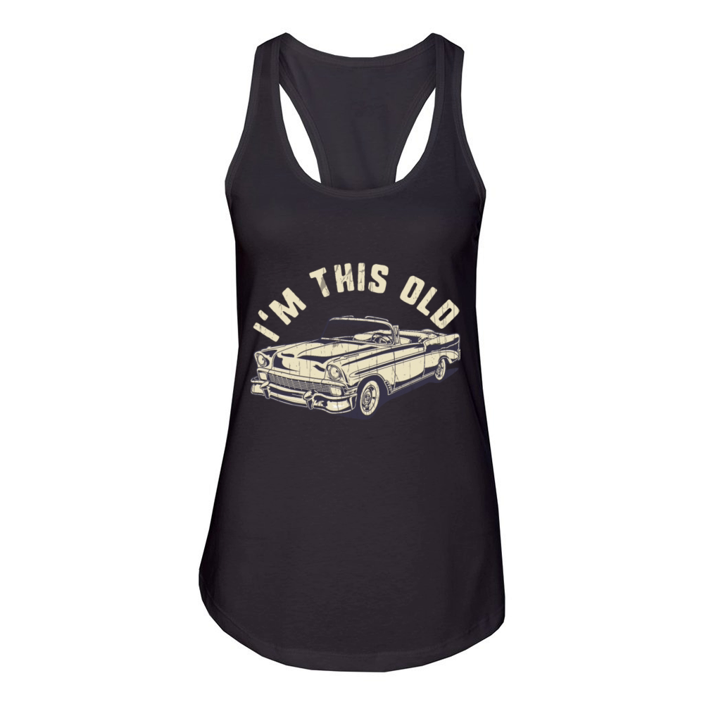 Im This Old - Vintage Classic Car Collector Women's Racerback Tank