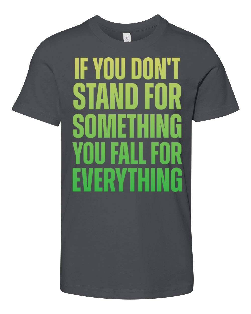 If You Dont Stand For Something You Fall For Every Youth Unisex Jersey Tee