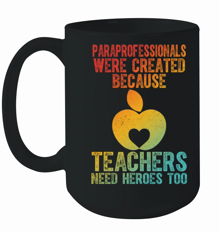 Paraprofessionals Because Even Teachers Need Heroe Ceramic Mug