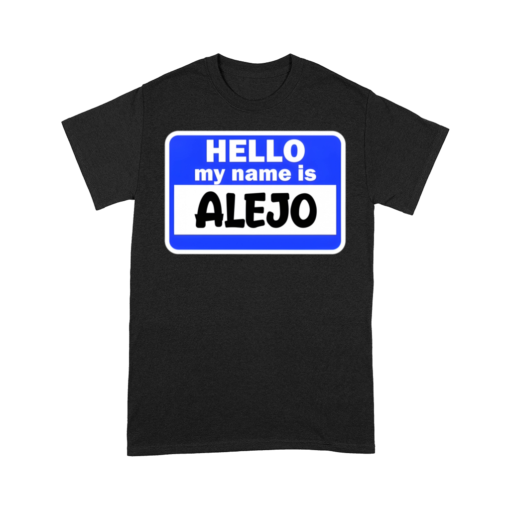 Hi Hello My Name Is Alejo On Nametag Introduction Comfort T-shirt