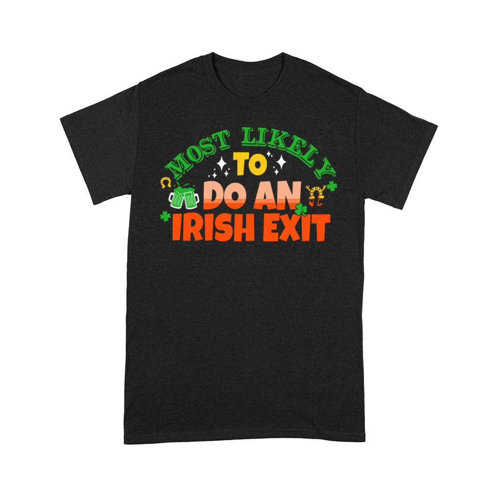 Most Likely To Do An Irish Exit Saint Patricks Comfort T-shirt