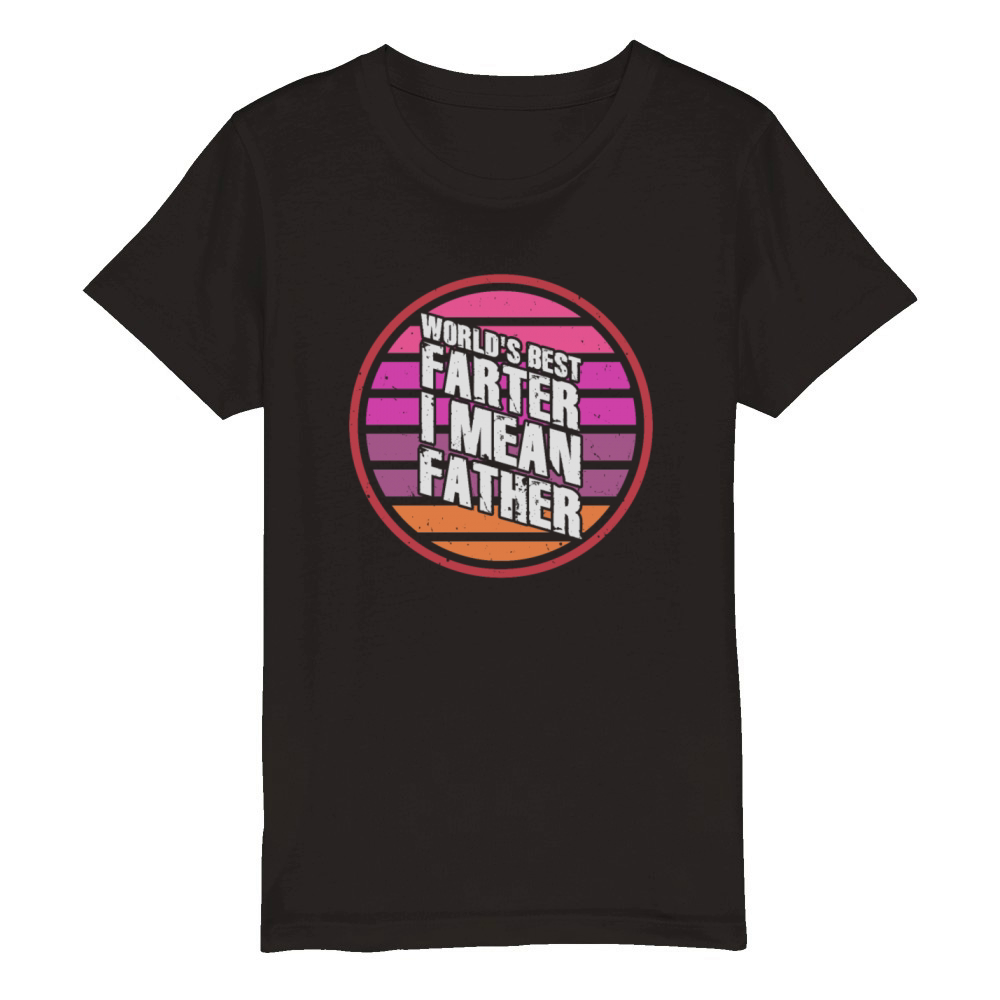 Worlds Best Farter I Mean Father Organic Kids Crewneck T-shirt
