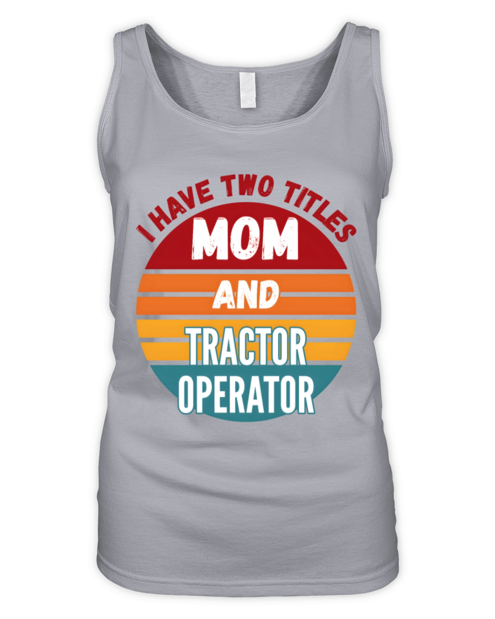 I Have Two Titles Mom And Tractor Operator Organic Women's Tank Top