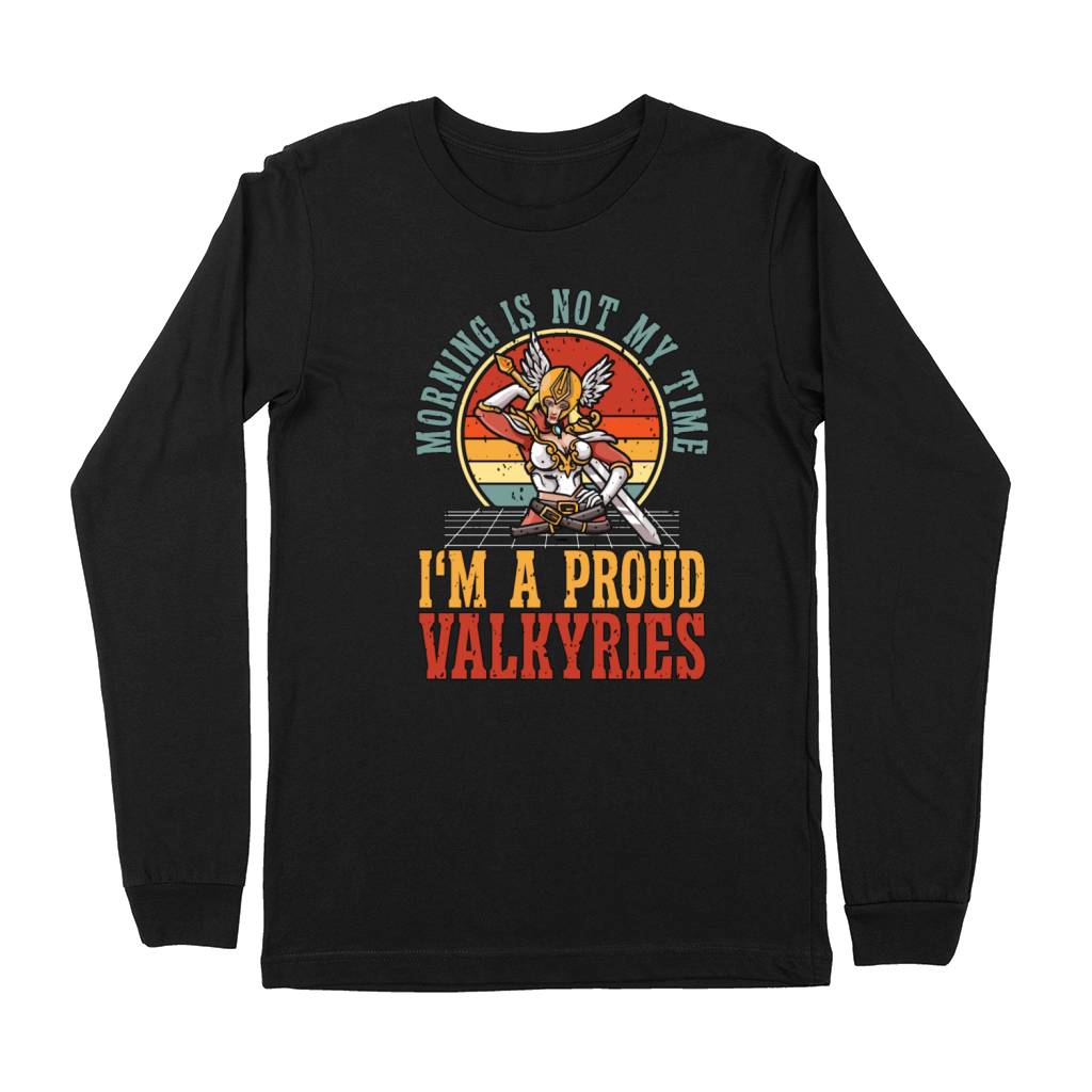 Valkyries Morning Is Not My Time Im Norse Viking Premium Long Sleeve