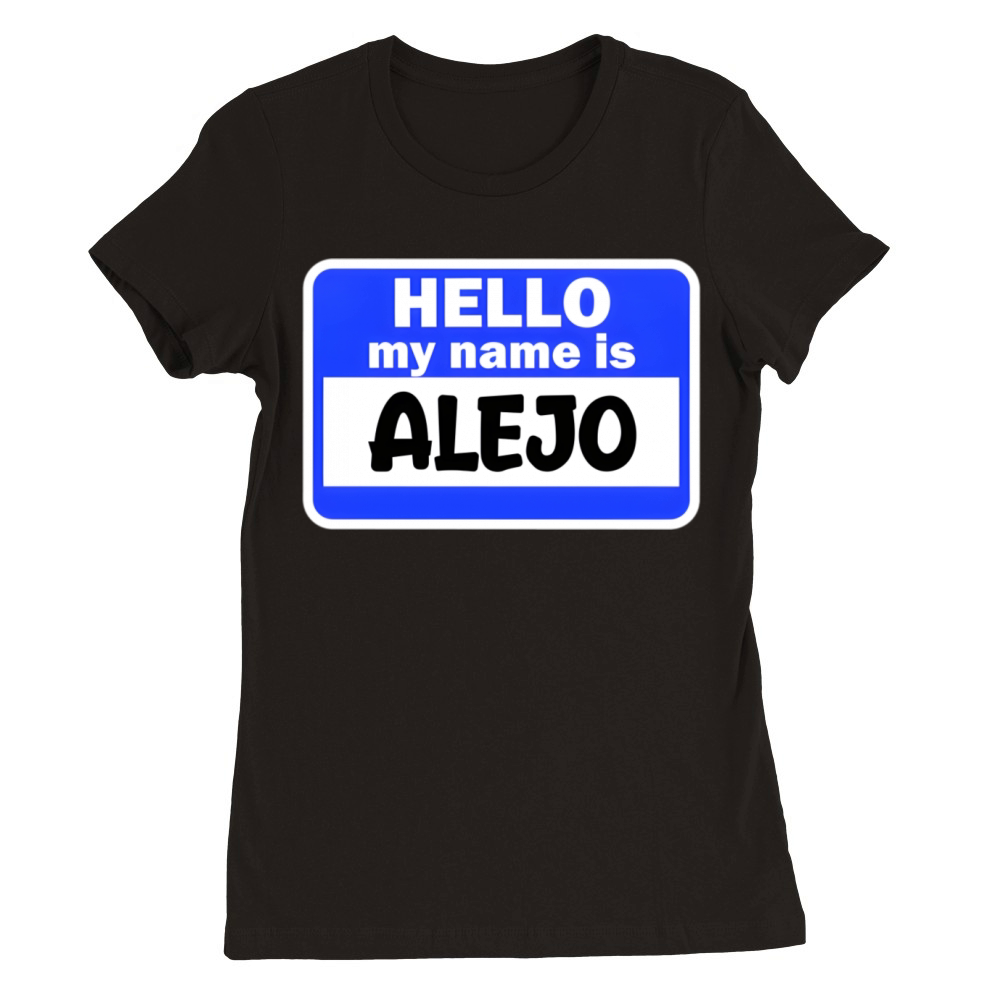 Hi Hello My Name Is Alejo On Nametag Introduction Premium Womens Crewneck T-shirt