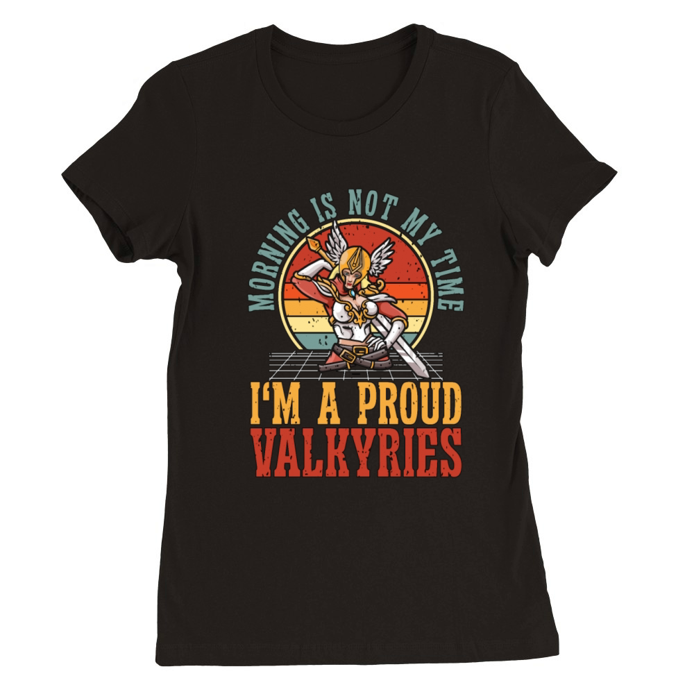 Valkyries Morning Is Not My Time Im Norse Viking Premium Womens Crewneck T-shirt