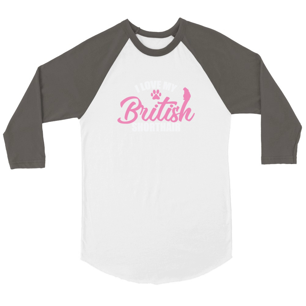 I Love my British Shorthair Cat Pet Unisex ¾ sleeve Raglan T-shirt