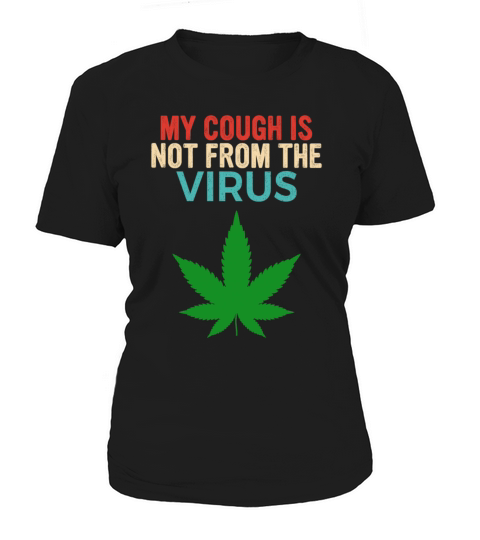 My Cough Is Not From The Virus Women's T-Shirt