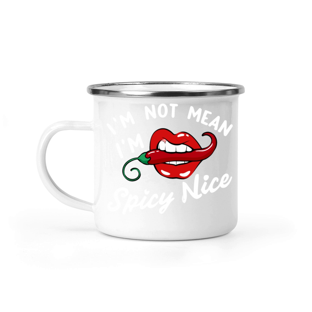 Im Not Mean Im Spicy Nice Camping Mug