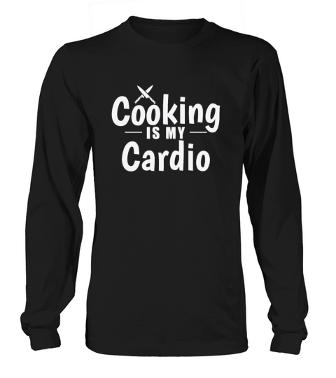 Cooking is my Cardio Cook Hobby Food Kitchen Long sleeved Unisex