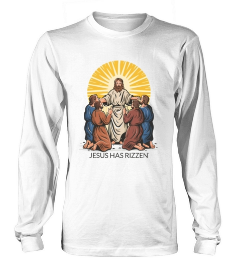 Jesus Has Rizzen Inspirational and Heartwarming Long sleeved Unisex