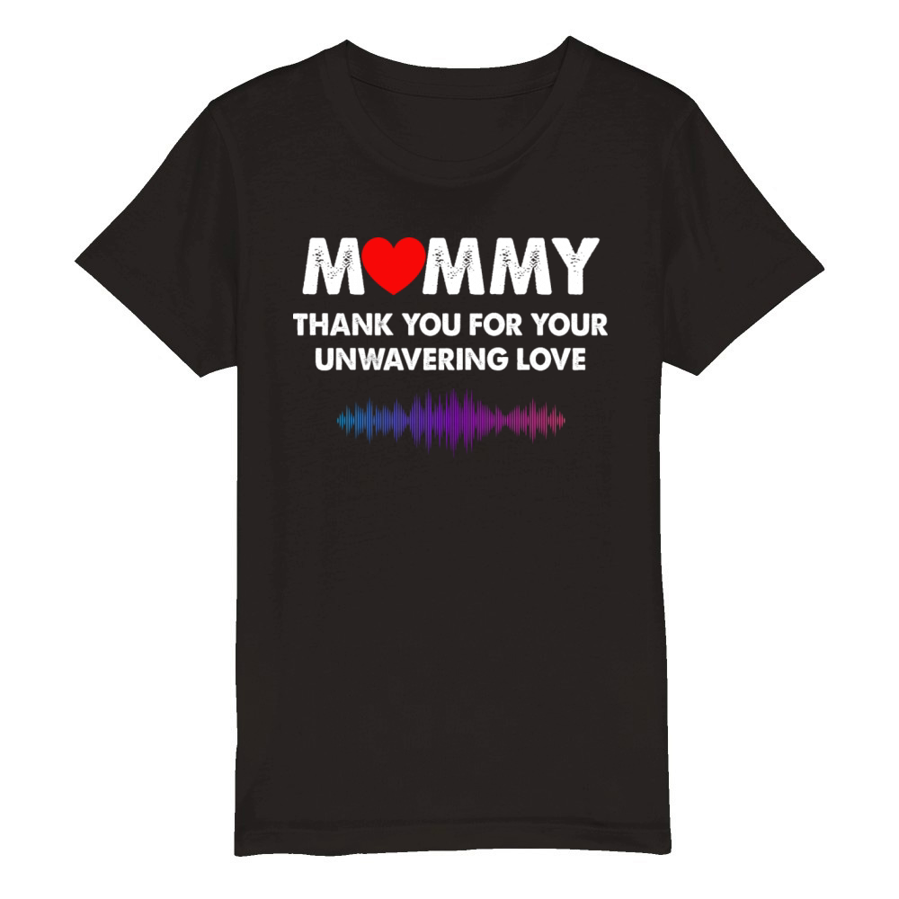 Mommy Thank You For Your Unwavering Love Organic Kids Crewneck T-shirt