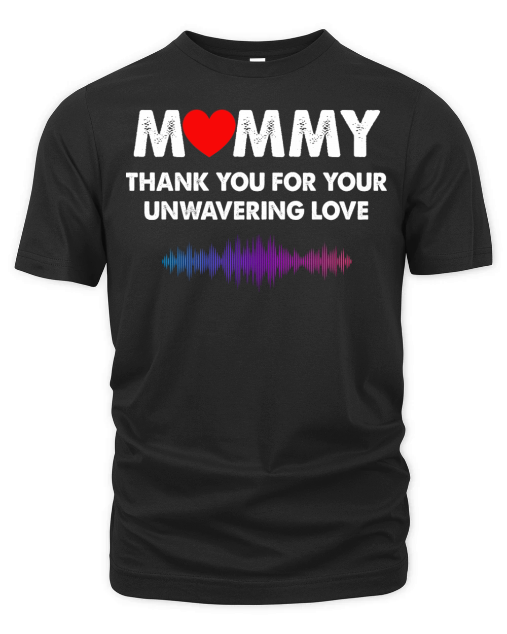 Mommy Thank You For Your Unwavering Love Organic Unisex T-shirt