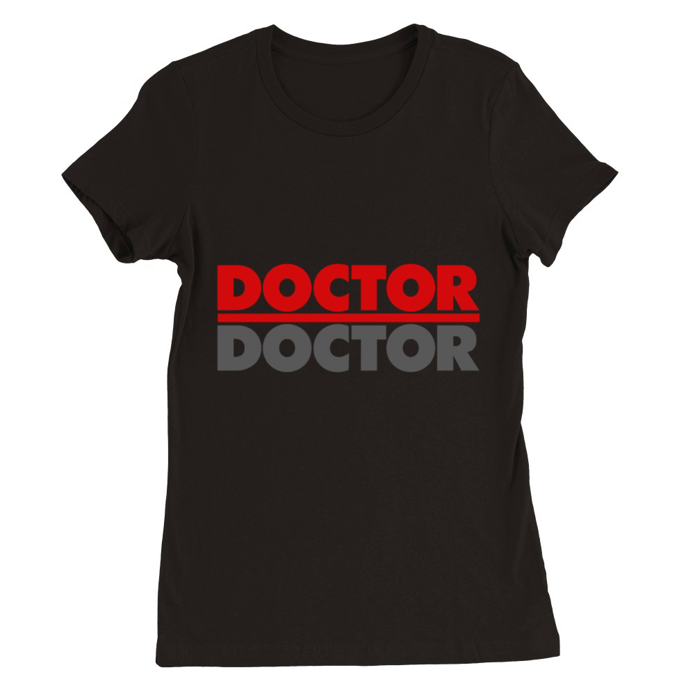 Doctor Doctor Premium Womens Crewneck T-shirt