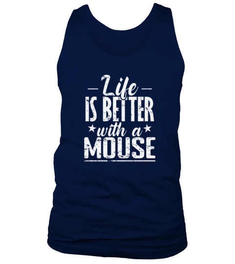 Life is better with a Mouse Rodent Tank Top Unisex