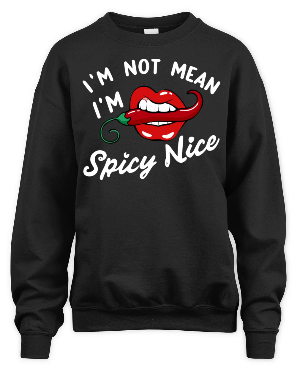 Im Not Mean Im Spicy Nice Unisex Premium Crewneck Sweatshirt