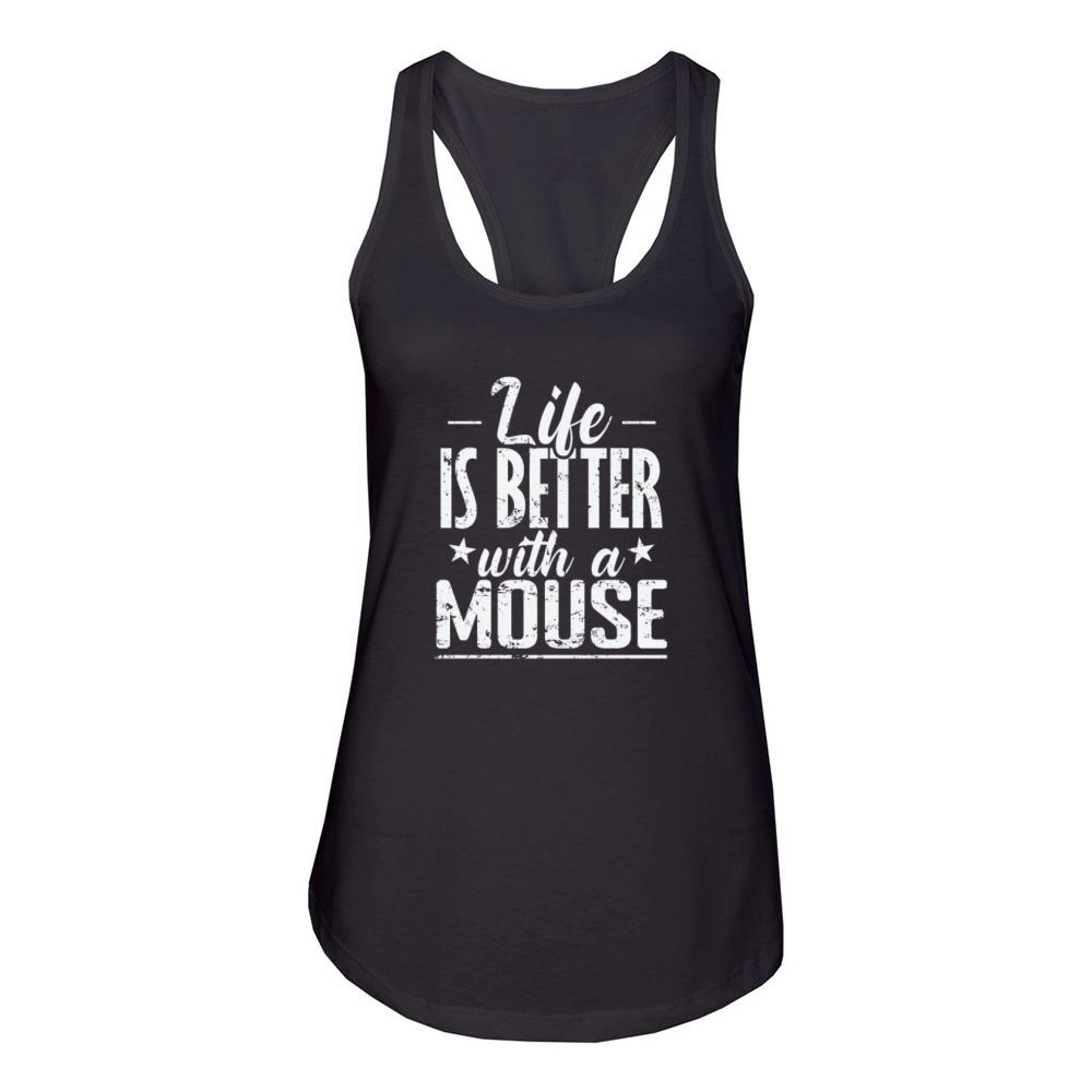 Life is better with a Mouse Rodent Women's Racerback Tank