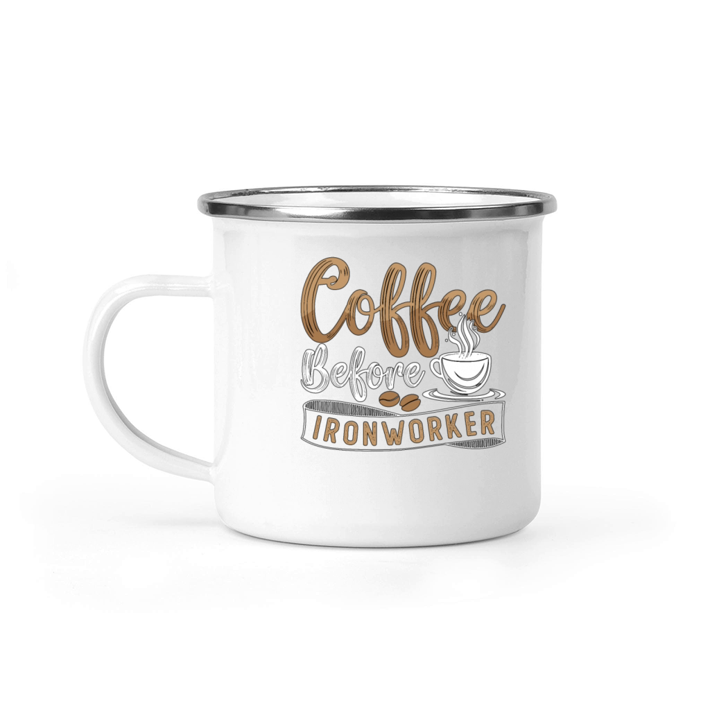 Ironworker Coffee Before Ironwork Coffee Lover Camping Mug