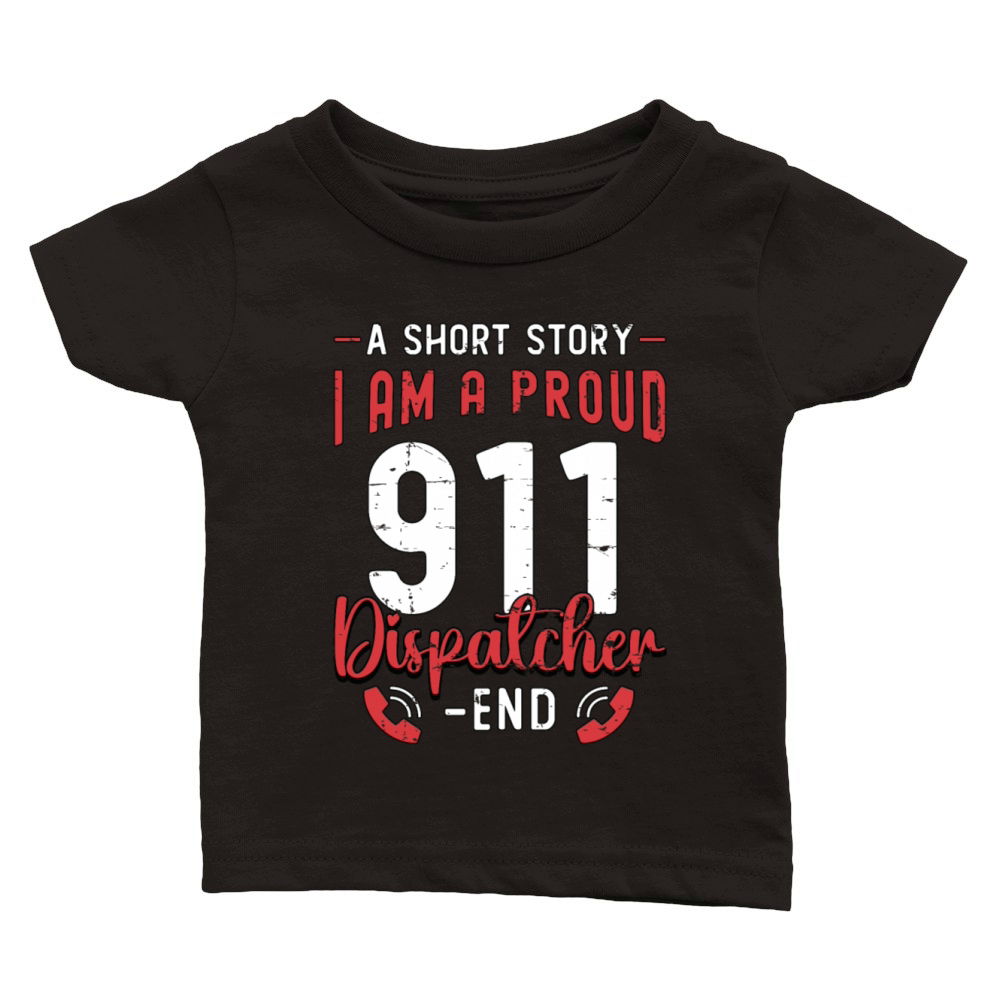 911 Dispatcher A Short Story I Am A 911 Operator Classic Baby Crewneck T-shirt