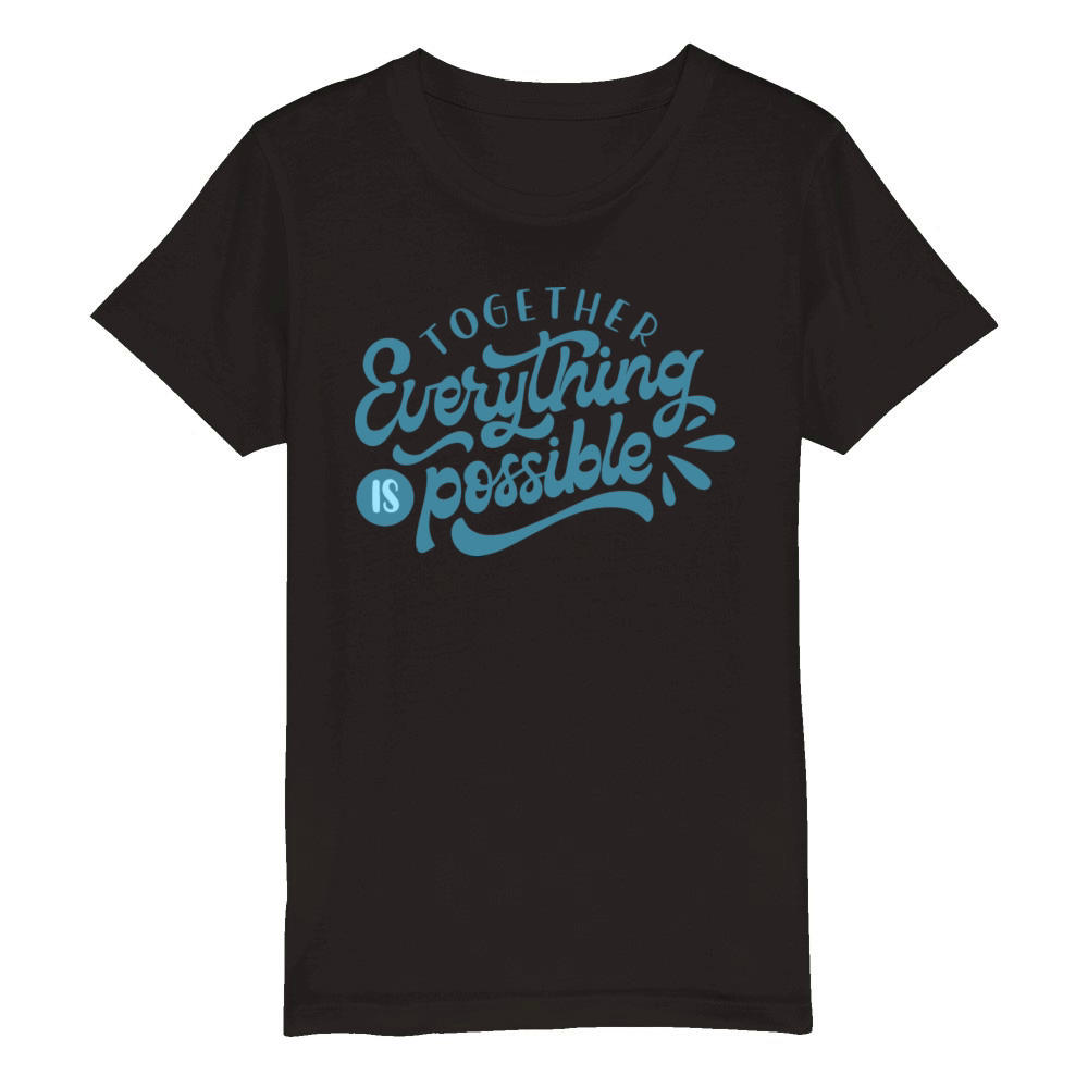 together everything is possible Organic Kids Crewneck T-shirt