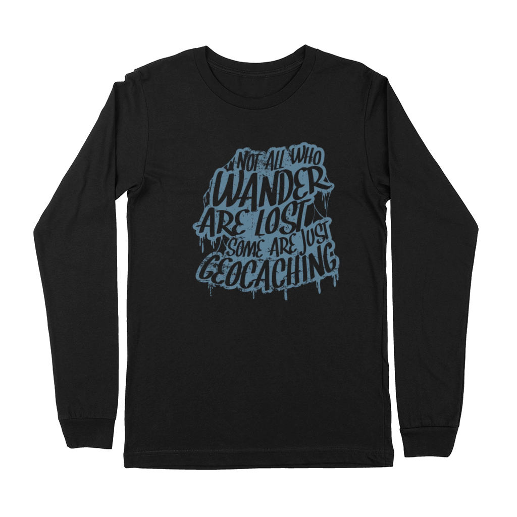 Not All Who Wander Are Lost Some Are Geocaching Premium Long Sleeve