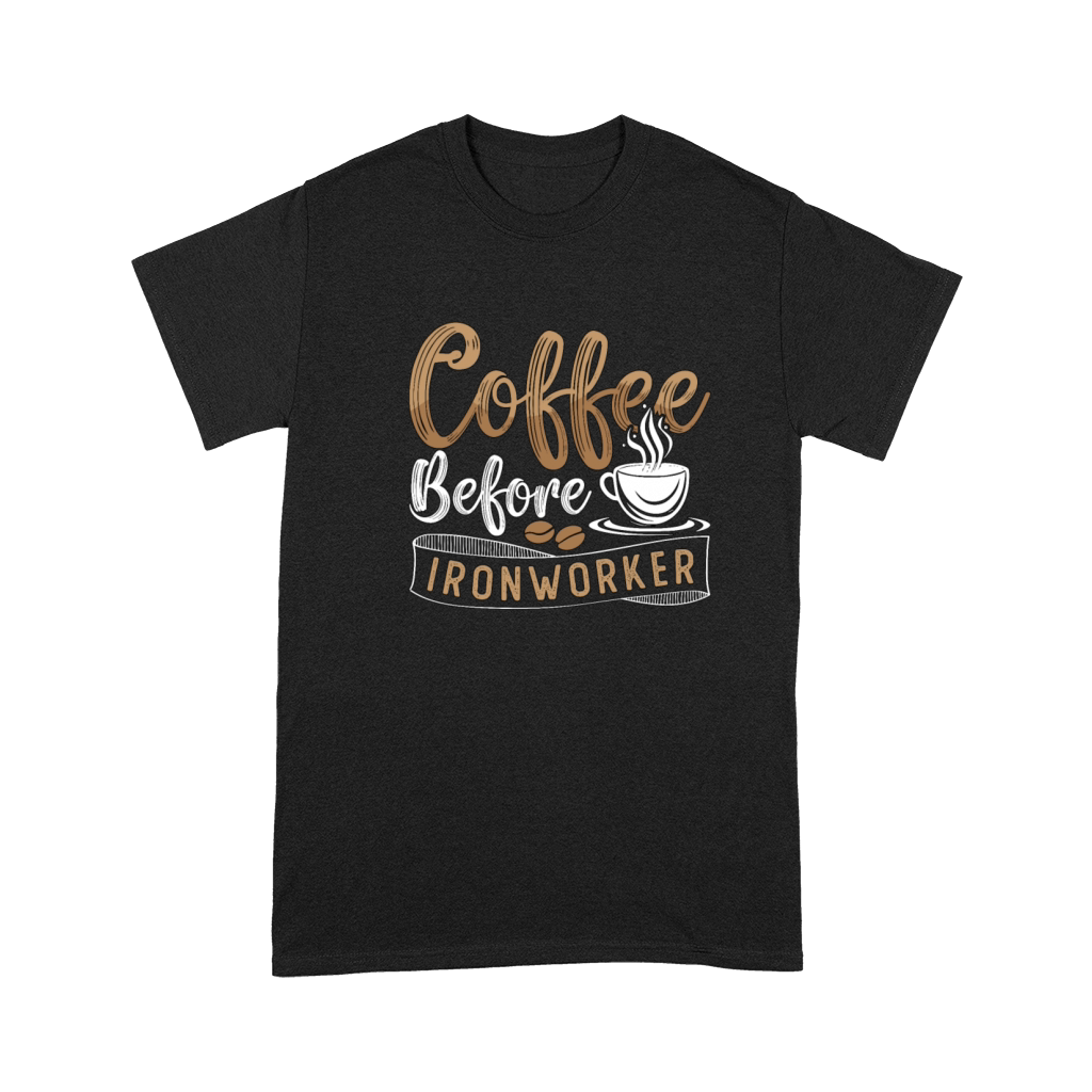Ironworker Coffee Before Ironwork Coffee Lover Premium T-shirt