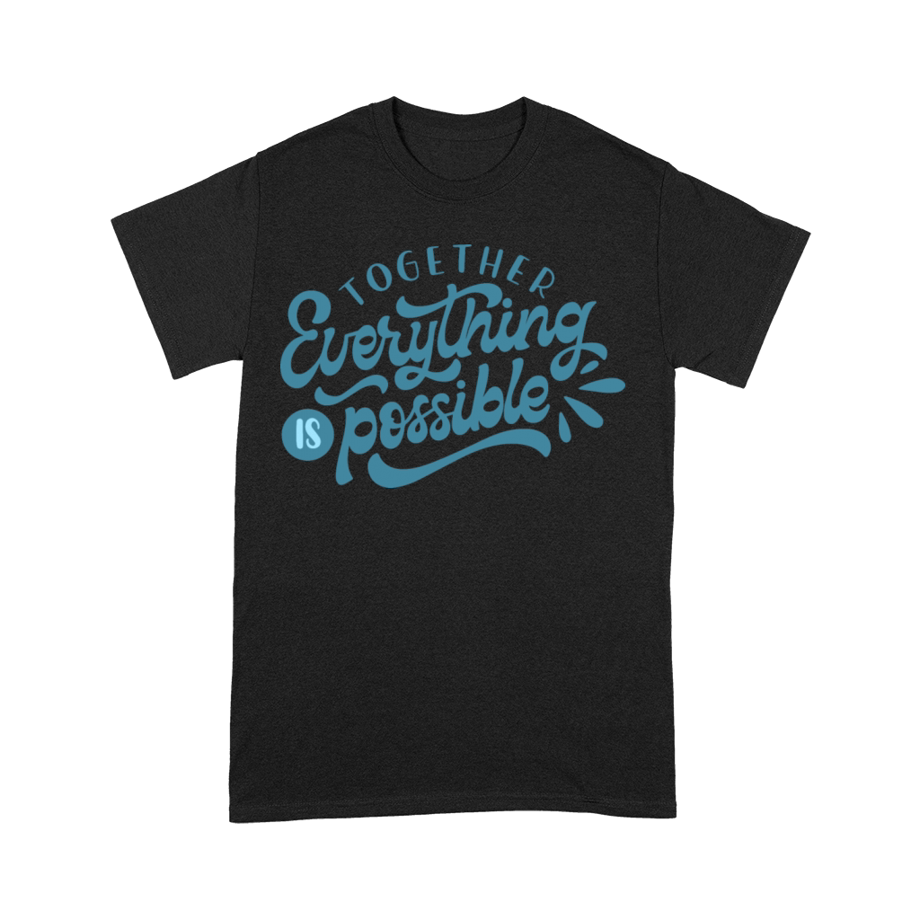 together everything is possible Premium T-shirt
