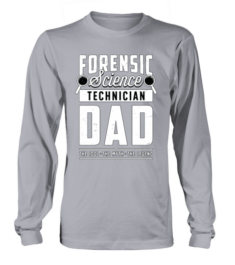 Forensic Science Technician Dad The Idol Forensics Long sleeved Unisex