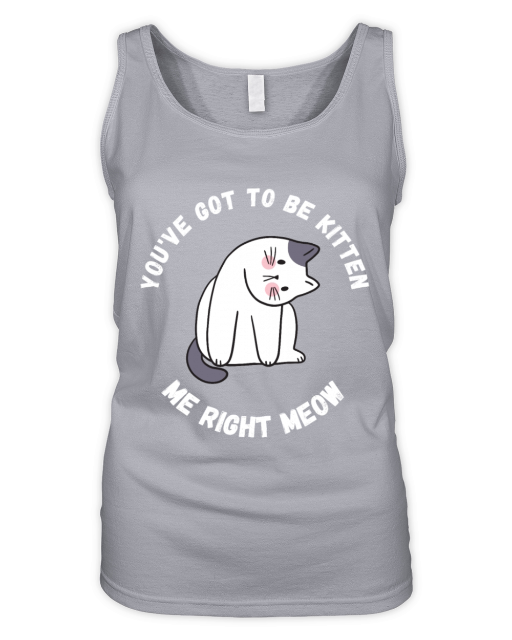 Youve got to be kitten me right meow Organic Women's Tank Top