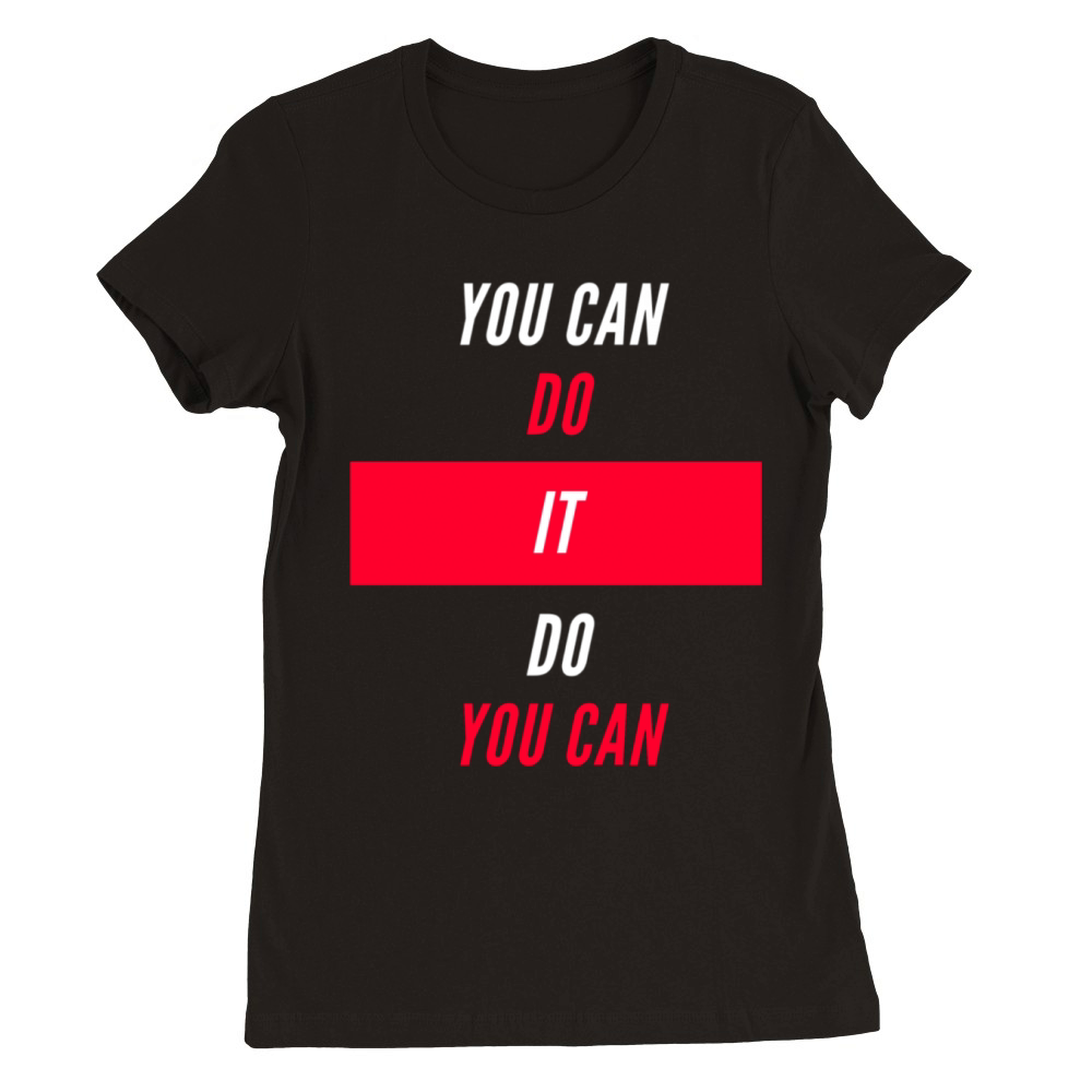 You Can Do It Premium Womens Crewneck T-shirt