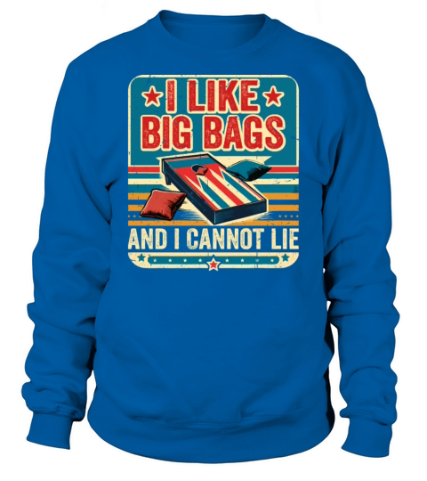 Funny Cornhole Player Saying - I Like Big Bags Sweatshirt Unisex