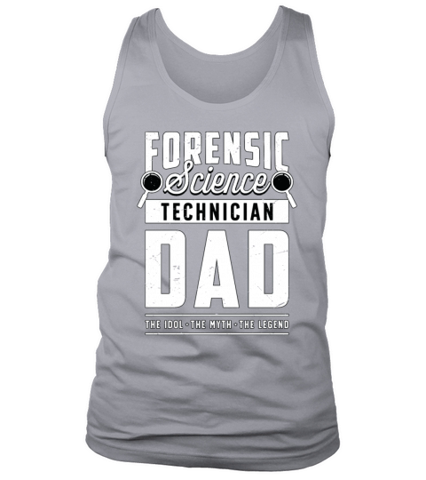 Forensic Science Technician Dad The Idol Forensics Tank Top Unisex