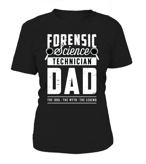 Forensic Science Technician Dad The Idol Forensics Women's T-Shirt