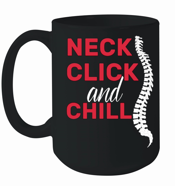 neck click and chill funny gifts idea Chiropractor Ceramic Mug