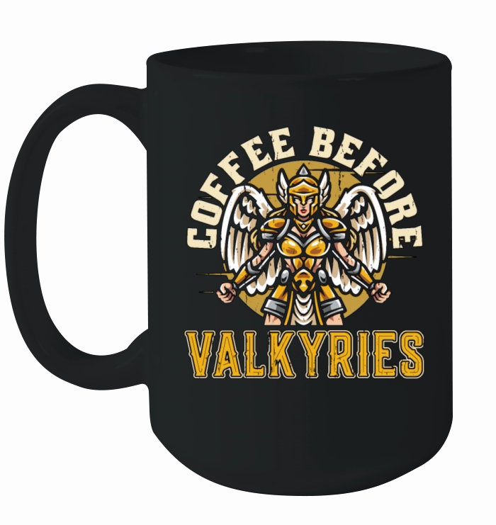 Valkyries Coffee Before Norse Goddess Coffee Lover Ceramic Mug