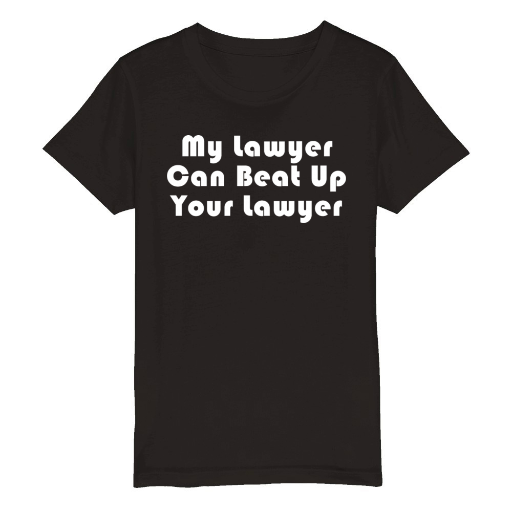 My Lawyer Can Beat Up Organic Kids Crewneck T-shirt