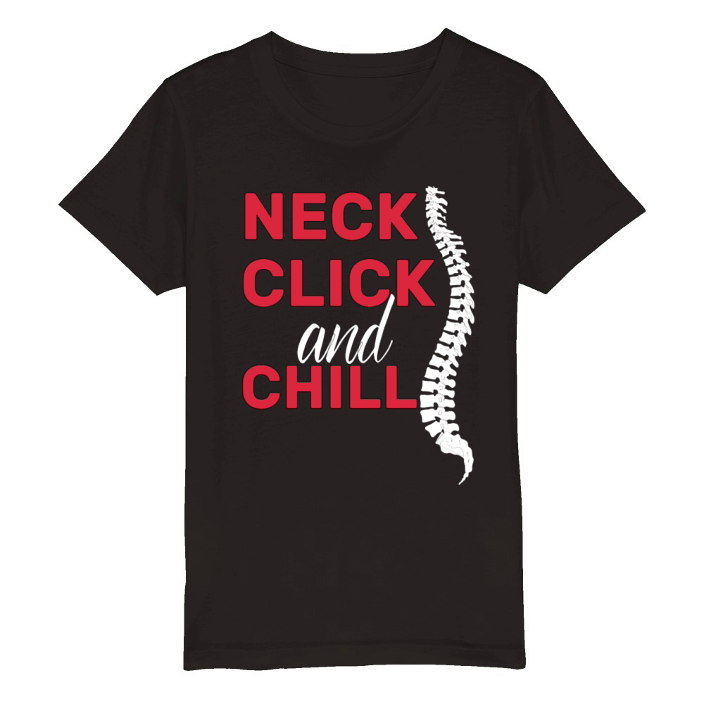 neck click and chill funny gifts idea Chiropractor Organic Kids Crewneck T-shirt
