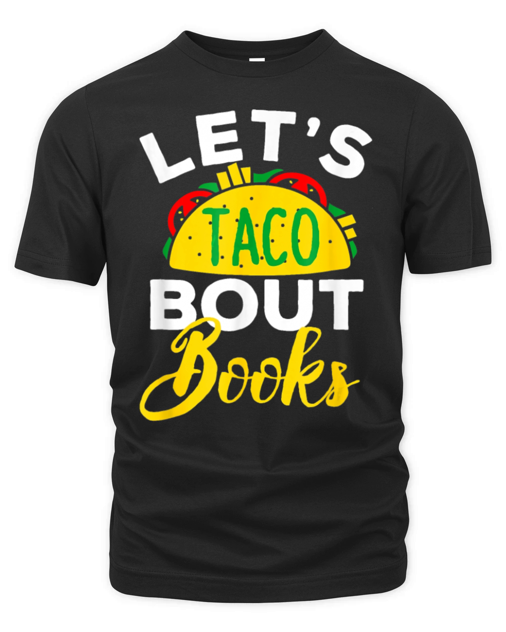 Lets Taco About Books Mexican Pun Bookworm T-Shirt Organic Unisex T-shirt