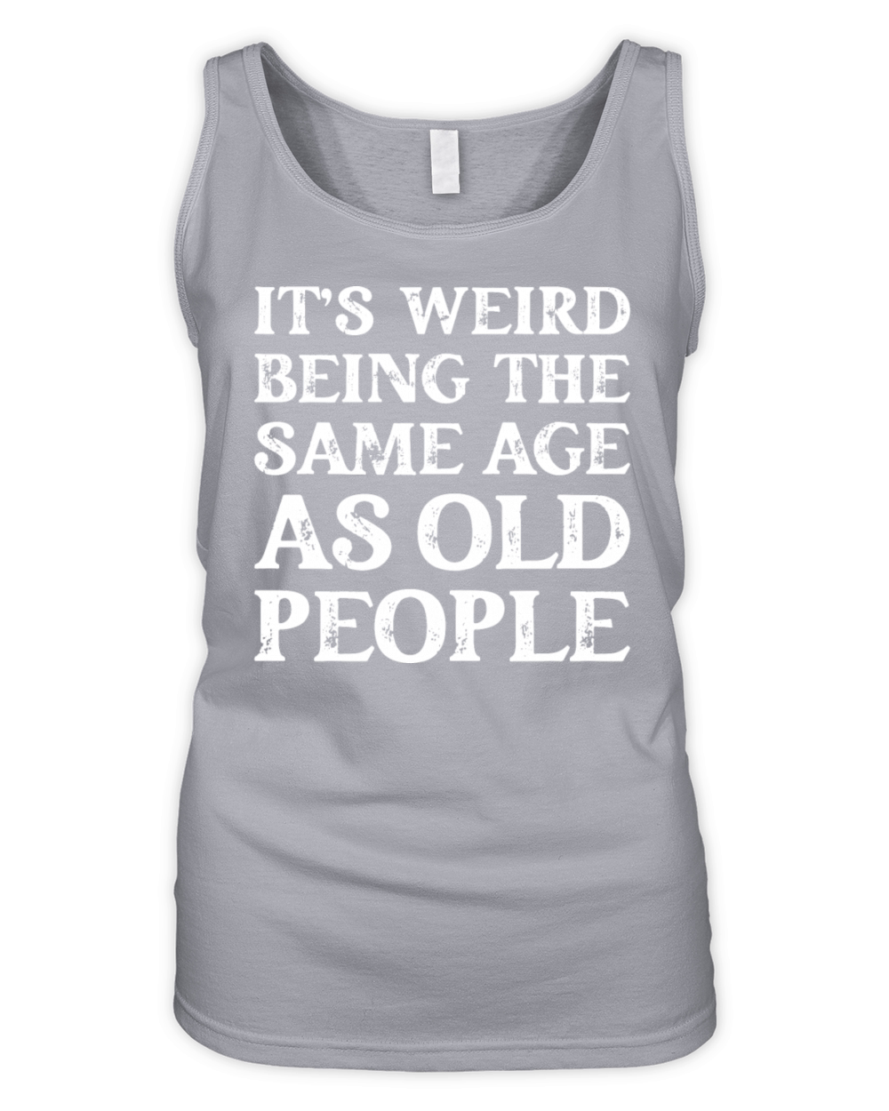 Its Weird Being The Same Age As Old People Organic Women's Tank Top