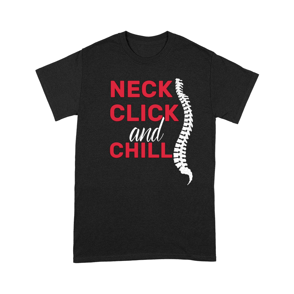 neck click and chill funny gifts idea Chiropractor Premium T-shirt