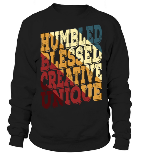 Humbled Blessed Creative Unique Sweatshirt Unisex