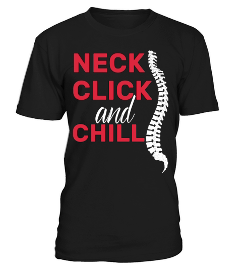 neck click and chill funny gifts idea Chiropractor T-Shirt Unisex