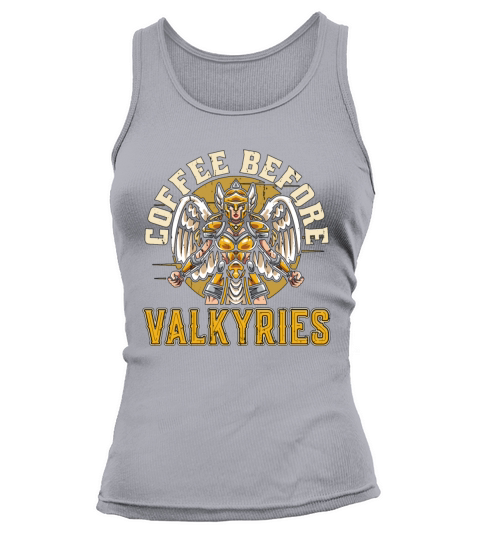 Valkyries Coffee Before Norse Goddess Coffee Lover Tank top Woman