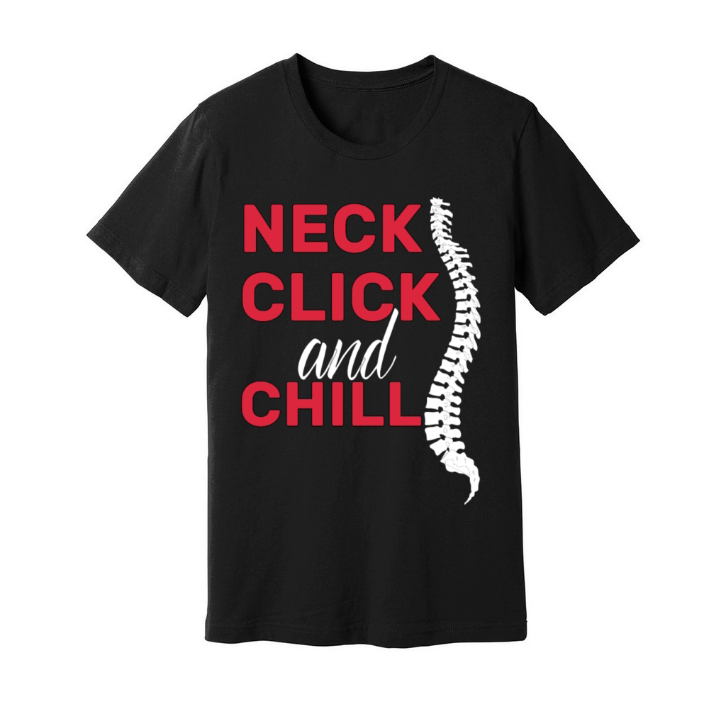 neck click and chill funny gifts idea Chiropractor Unisex Jersey Tee