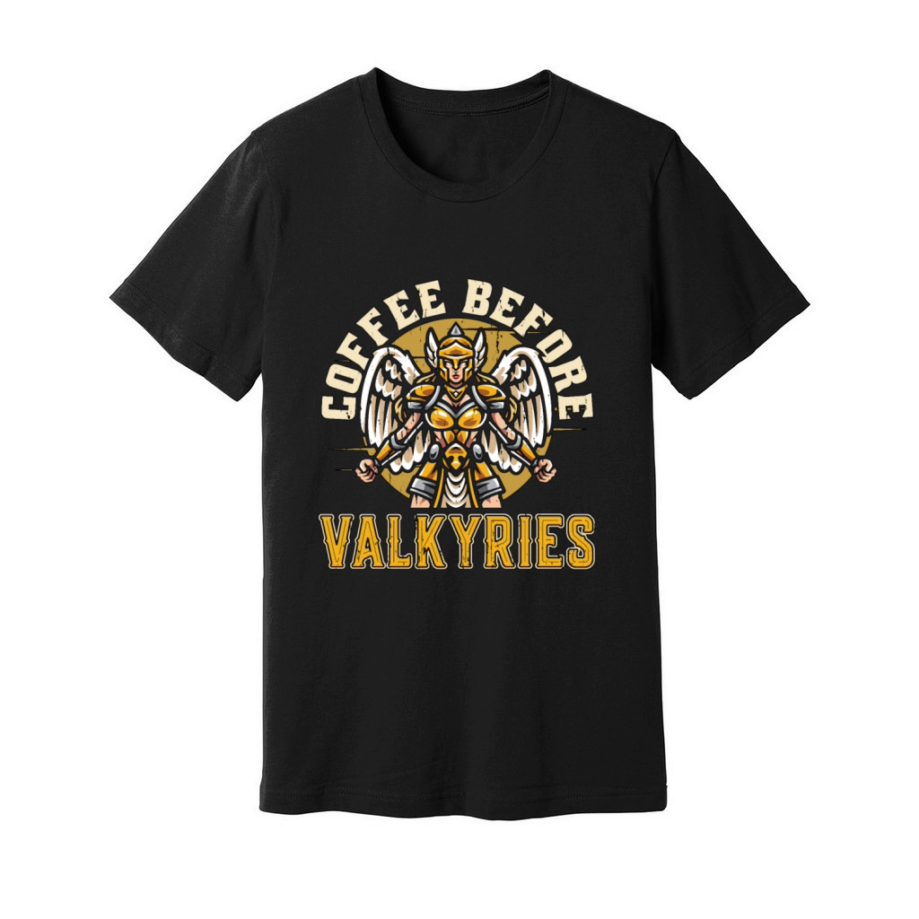 Valkyries Coffee Before Norse Goddess Coffee Lover Unisex Jersey Tee