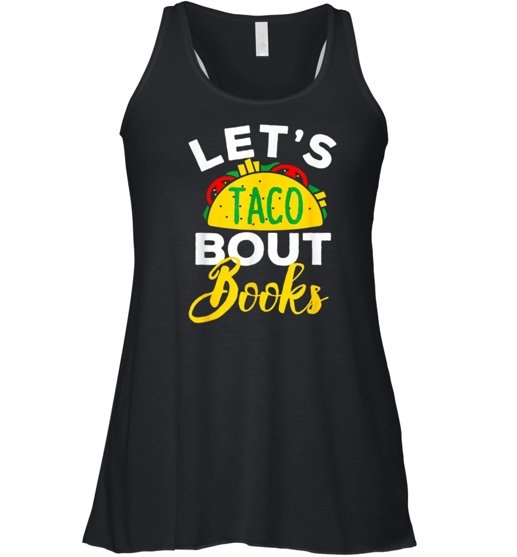 Lets Taco About Books Mexican Pun Bookworm T-Shirt Women's Flowy Tank Top