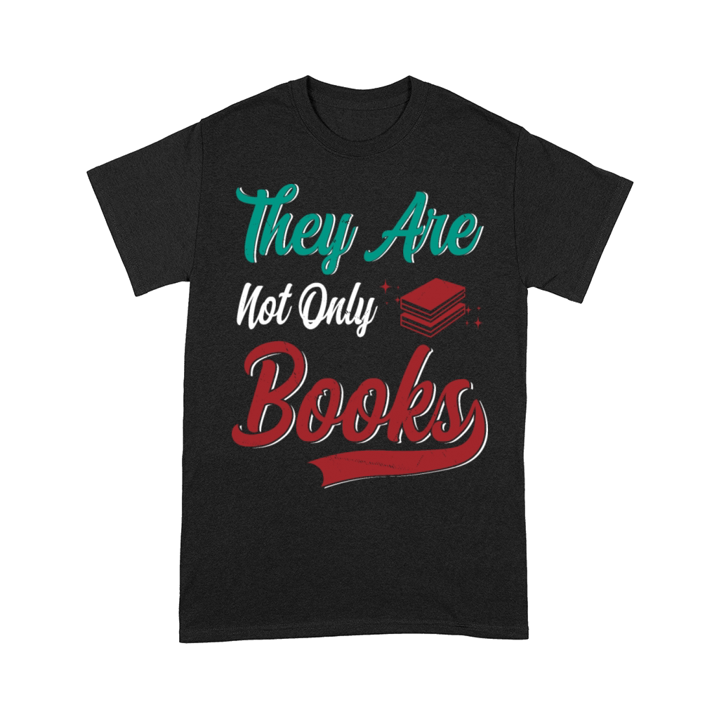 They Are Not Only Books Funny Reading Lover Humor Comfort T-shirt